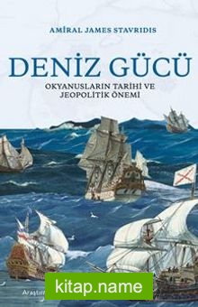 Deniz Gücü: Okyanusların Tarihi ve Jeopolitik Önemi