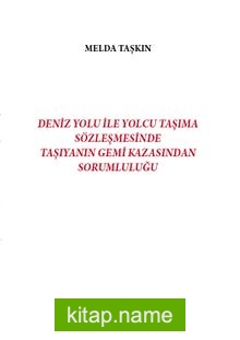 Deniz Yolu ile Yolcu Taşıma Sözleşmesinde Taşıyanın Gemi Kazasından Sorumluluğu