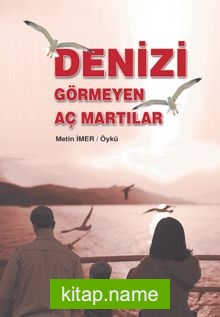 Denizi Görmeyen Aç Martılar