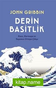 Derin Basitlik Kaos,Karmaşa ve Yaşamın Ortaya Çıkışı