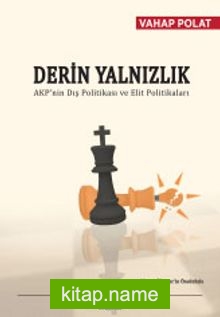 Derin Yalnızlık AKP’nin Dış Politikası ve Elit Politikaları