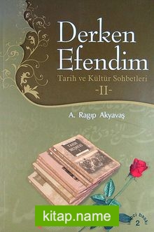 Derken Efendim II  Tarih ve Kültür Sohbetleri