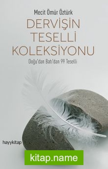 Dervişin Teselli Koleksiyonu  Doğu’dan Batı’dan 99 Teselli