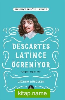 Descartes Latince Öğreniyor Felsefecilere Özel Latince