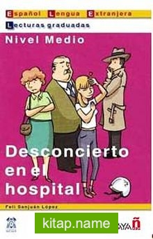 Desconcierto en el hospital (LG- Nivel Medio) İspanyolca Okuma Kitabı