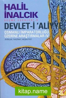 Devlet-i Aliyye Osmanlı İmparatorluğu Üzerine Araştırmalar IV Ayanlar, Tanzimat, Meşrutiyet