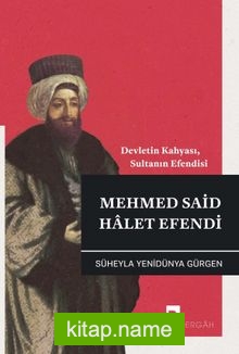 Devletin Kahyası, Sultanın Efendisi Mehmed Said Halet Efendi