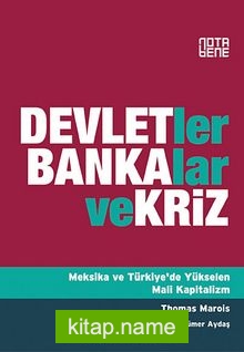 Devletler Bankalar ve Kriz Meksika ve Türkiye’de Yükselen Mali Kapitalizm