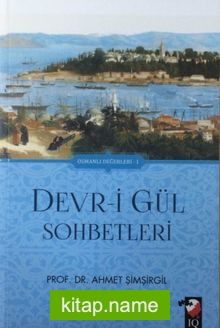 Devr-i Gül Sohbetleri / Osmanlı Değerleri 1