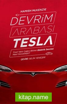 Devrim Arabası Tesla Fosil Yakıt Çağını Bitiren Elektrik Devrimi Nasıl Gerçekleşti?
