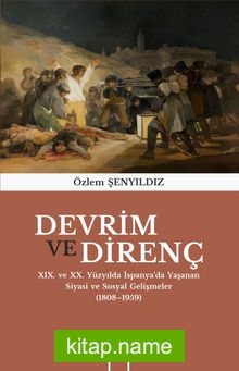 Devrim ve Direnç XIX. ve XX. Yüzyılda İspanya’da Yaşanan Siyasi ve Sosyal Gelişmeler (1808-1959)