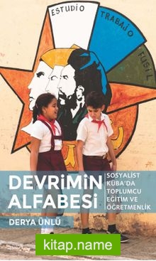 Devrimin Alfabesi Sosyalist Küba’da Toplumcu Eğitim ve Öğretmenlik