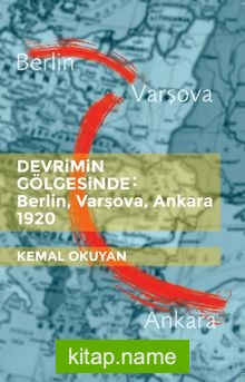 Devrimin Gölgesinde: Berlin-Varşova-Ankara 1920