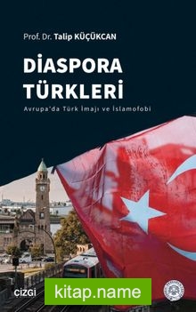 Diaspora Türkleri Avrupa’da Türk İmajı ve İslamofobi