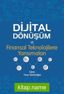Dijital Dönüşüm ve Finansal Teknolojilere Yansımaları