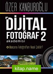 Dijital Fotoğraf Akademisi 2  Manzara Fotoğrafları Nasıl Çekilir?