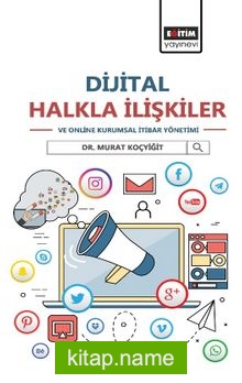 Dijital Halkla İlişkiler ve Online Kurumsal İtibar Yönetimi