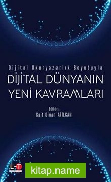 Dijital Okuryazarlık Boyutuyla: Dijital Dünyanın Yeni Kavramları