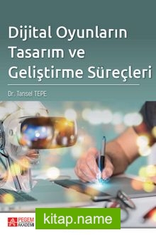 Dijital Oyunların Tasarım ve Geliştirme Süreçleri