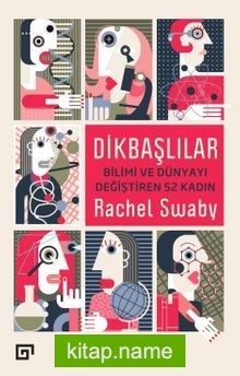 Dikbaşlılar  Bilimi ve Dünyayı Değiştiren 52 Kadın