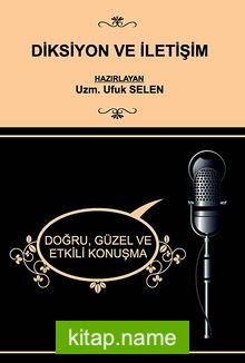 Diksiyon ve İletişim Doğru, Güzel ve Etkili Konuşma