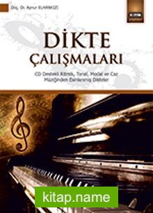 Dikte Çalışmaları CD Destekli Ritmik, Tonal, Modal ve Caz Müziğinden Esinlenmiş Dikteler