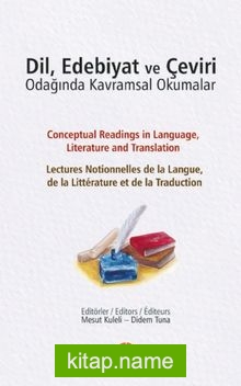 Dil, Edebiyat ve Çeviri Odağında Kavramsal Okumalar