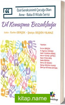 Dil ve Konuşma Bozukluğu / Özel Gereksinimli Çocuğu Olan Anne-Baba El Kitabı Serisi