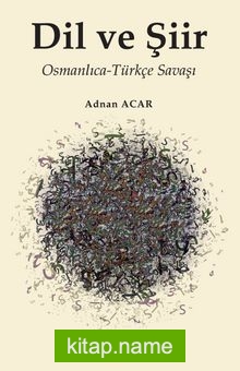 Dil ve Şiir  Osmanlıca-Türkçe Savaşı