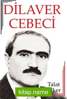 Dilaver Cebeci  Hayatı – Sanatı – Eserleri