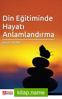 Din Eğitiminde Hayatı Anlamlandırma