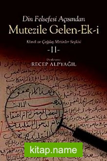 Din Felsefesi Açısından Mutezile Gelen Ek-i II Klasik ve Çağdaş Metinler Seçkisi