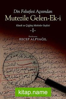 Din Felsefesi Açısından Mutezile Gelen Ek-i Klasik ve Çağdaş Metinler Seçkisi 1