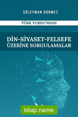 Din-Siyaset-Felsefe Üzerine Sorgulamalar