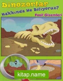 Dinozorlar Hakkında Ne Biliyoruz? / Fosil Gizemleri