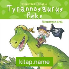 Dinozorlarla Tanışalım – Tyrannosaurus Reks: Dinozorların Kralı