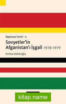Diplomasi Tarihi 4 / Sovyetler’in Afganistan’ı İşgali 1978-1979