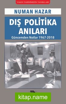 Dış Politika Anıları Güncemden Notlar 1967-2018