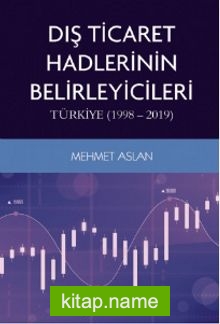 Dış Ticaret Hadlerinin Belirleyicileri: Türkiye (1998-2019)