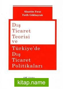 Dış Ticaret Teorisi ve Türkiye’de Dış Ticaret Politikaları