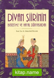 Divan Şiirinin Benzetme ve Hayal Dünyasından