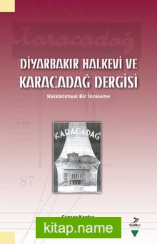 Diyarbakır Halkevi ve Karacadağ Dergisi Halkbilimsel Bir İnceleme