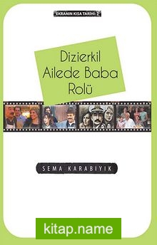 Dizierkil Ailede Baba Rolü /  Ekranın Kısa Tarihi -2