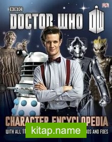 Doctor Who Character Encyclopedia : With All 11 Doctors and More Than 200 Friends and Foes