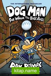 Dog Man: For Whom the Ball Rolls (Dog Man #7)