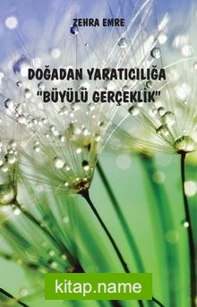 Doğadan Yaratıcılığa Büyülü Gerçeklik
