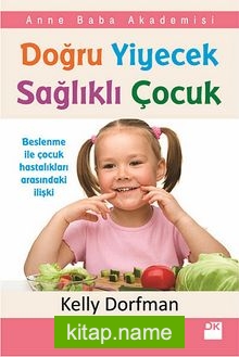 Doğru Yiyecek Sağlıklı Çocuk  Anne Baba Akademisi