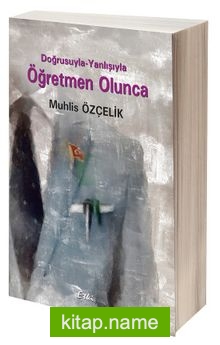 Doğrusuyla Yanlışıyla Öğretmen Olunca