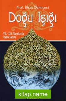 Doğu Işığı  VII. – XIII. Yüzyıllarda İslam Sanatı