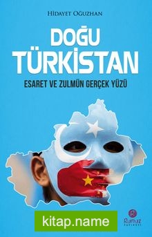 Doğu Türkistan Esaret ve Zulmün Gerçek Yüzü